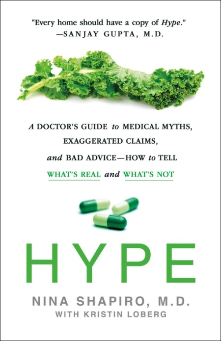 Hype: A Doctor’s Guide to Medical Myths, Exaggerated Claims and Bad Advice - How to Tell What’s Real and What’s Not